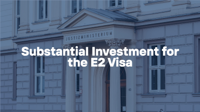 Substantial Investment for the E2 Visa